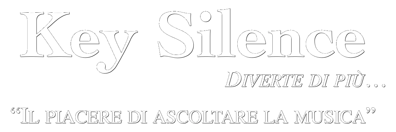 Key Silence – Diverte di più… [Il piacere di ascoltare la musica]